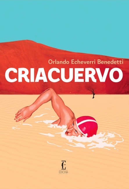 Criacuervo - Orlando Echeverri Benedetti