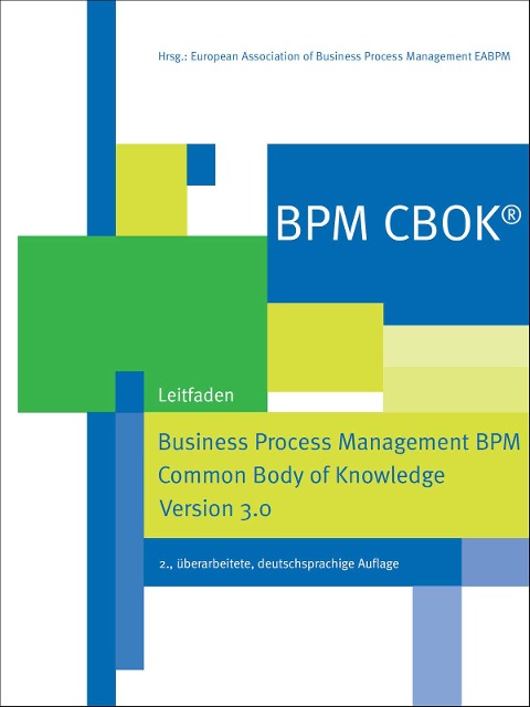 BPM CBOK® - Business Process Management BPM Common Body of Knowledge, Version 3.0 - 