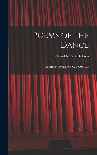 Poems of the Dance: An Anthology (1500 B.C.-1920 A.D.) - Edward Robert Dickson