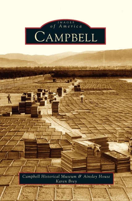 Campbell - The Campbell Historical Museum and Ainsl, Karen Brey