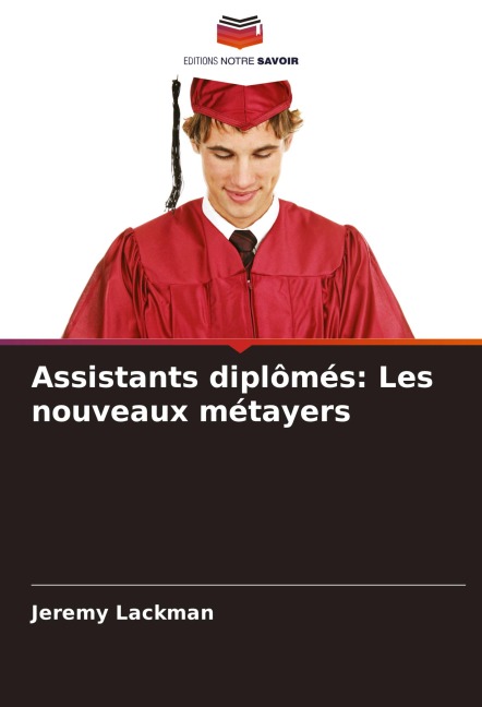 Assistants diplômés: Les nouveaux métayers - Jeremy Lackman