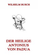 Cover-Bild zum Titel 'Der Heilige Antonius von Padua' von 'Wilhelm Busch'