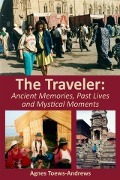 Cover-Bild zum Titel 'Traveler: Ancient Memories, Past Lives and Mystical Moments' von 'Agnes Toews-Andrews'