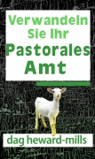 Cover-Bild zum Titel 'Verwandeln Sie Ihr Pastorales Amt' von 'Dag Heward-Mills'