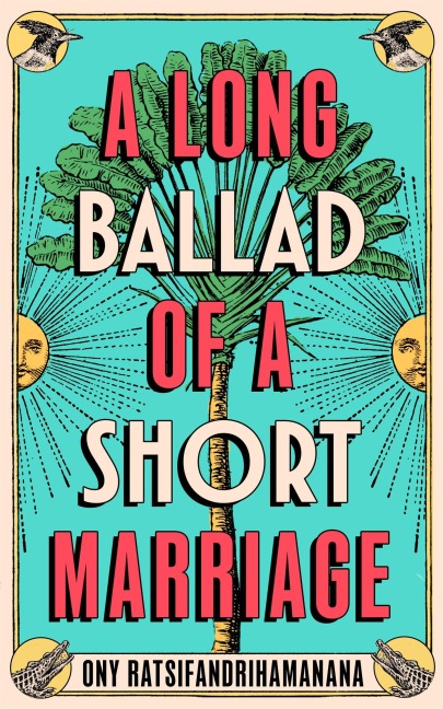 Long Ballad of a Short Marriage - Ony Ratsifandrihamanana