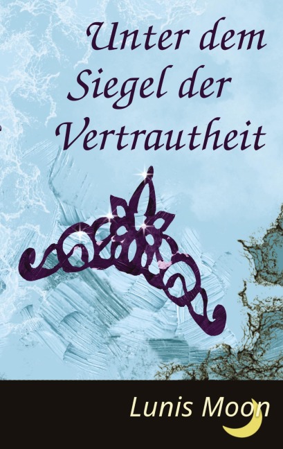 Unter dem Siegel der Vertrautheit - Lunis Moon