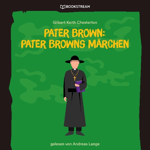 Pater Brown: Pater Browns Märchen - Gilbert Keith Chesterton