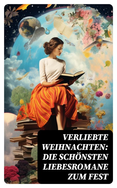 Verliebte Weihnachten: Die schönsten Liebesromane zum Fest - Charles Dickens, Agnes Günther, Charlotte Brontë, Jane Austen, Nataly Von Eschstruth