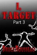 Cover-Bild zum Titel 'I, Target (Part 3)' von 'Bruce Rousseau'