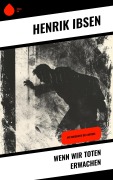 Cover-Bild zum Titel 'Wenn wir Toten erwachen' von 'Henrik Ibsen'