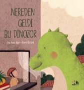 Cover-Bild zum Titel 'Nereden Geldi Bu Dinozor' von 'Ezgi Avci Asir'