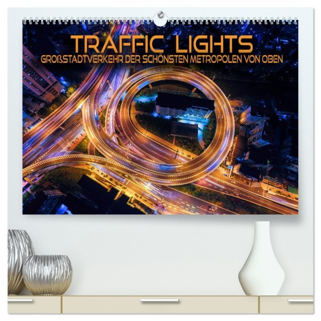 Traffic Lights - Großstadtverkehr der schönsten Metropolen von oben (hochwertiger Premium Wandkalender 2026 DIN A2 quer), Kunstdruck in Hochglanz - Renate Utz