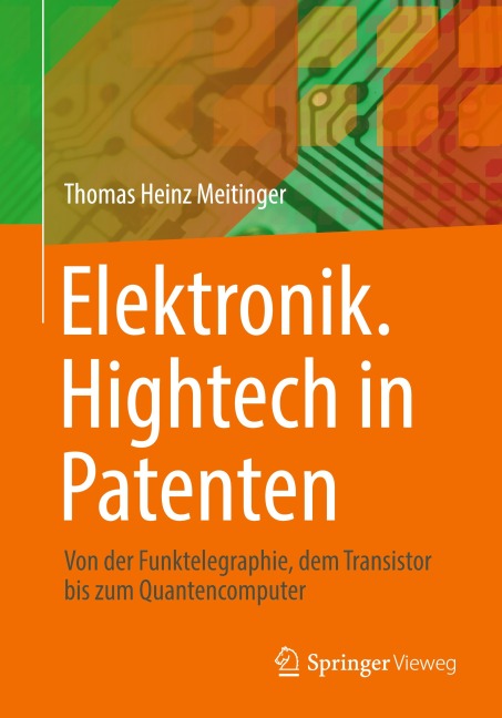 Elektronik. Hightech in Patenten - Thomas Heinz Meitinger