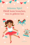 Cover-Bild zum Titel 'Heidi kann brauchen, was es gelernt hat' von 'Johanna Spyri'