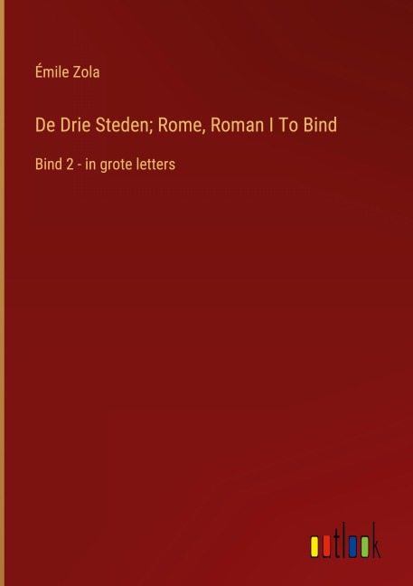 De Drie Steden; Rome, Roman I To Bind - Émile Zola