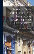Cover-Bild zum Titel 'Report On A Collection Of Dipterous Insects From Puerto Rico' von 'Daniel William Coquillett'