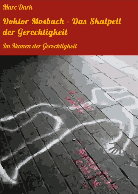 Doktor Mosbach - Das Skalpell der Gerechtigkeit - Marc Dark