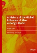 Cover-Bild zum Titel 'A History of the Global Influence of Mao Zedong's Works' von 'Mingxing He'
