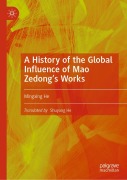 Cover-Bild zum Titel 'A History of the Global Influence of Mao Zedong's Works' von 'Mingxing He'
