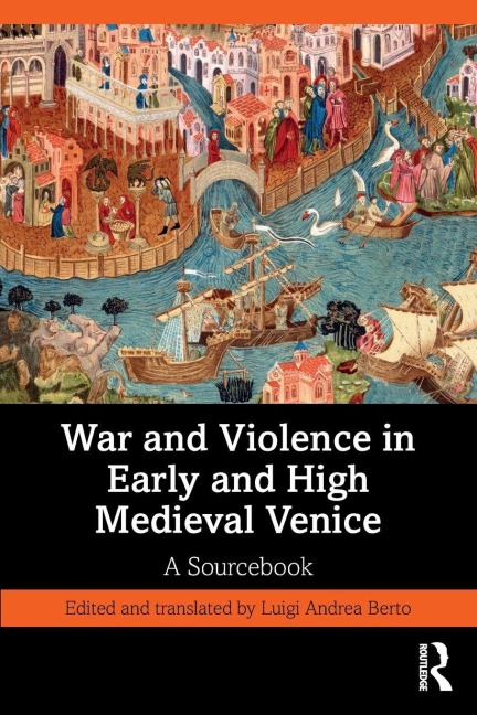 War and Violence in Early and High Medieval Venice - 