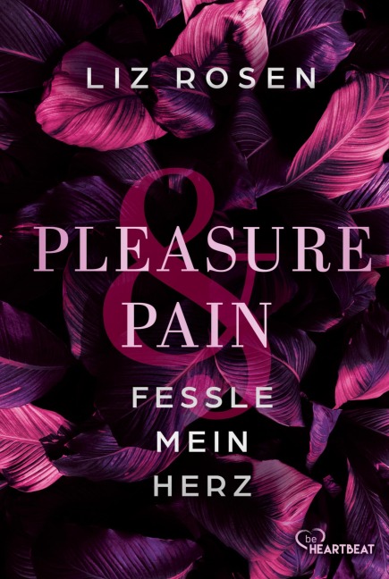 Pleasure and Pain - Fessle mein Herz - Liz Rosen