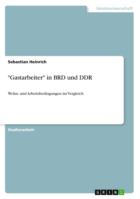 "Gastarbeiter" in BRD und DDR - Sebastian Heinrich