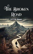 Cover-Bild zum Titel 'The Broken Road' von 'A. E. W. Mason'
