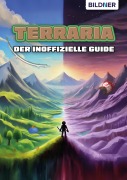 Cover-Bild zum Titel 'Terraria - Der inoffizielle Guide' von 'Aaron Kübler, Anne-Sophie Hardouin, Andreas Zintzsch, Bettina Pflugbeil'