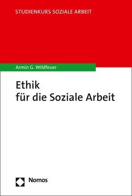 Ethik für die Soziale Arbeit - Armin G. Wildfeuer
