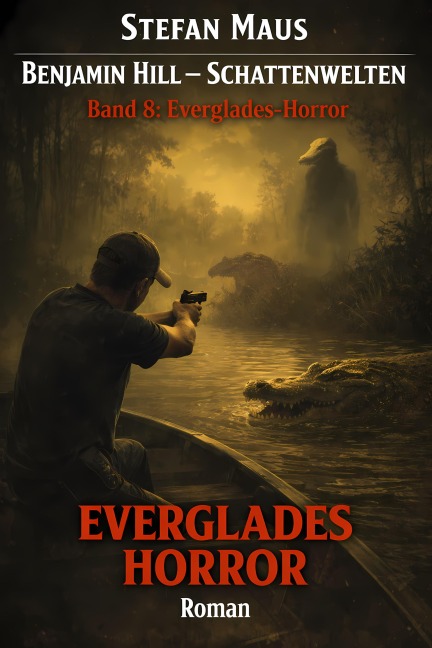 Benjamin Hill - Schattenwelten: Everglades-Horror - Stefan Maus