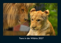 Cover-Bild zum Titel 'Tiere in der Wildnis 2027 Fotokalender DIN A4' von 'Tobias Schmitt, Kevin Heber'