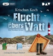 Flucht übers Watt. Ein Nordsee-Krimi - Krischan Koch