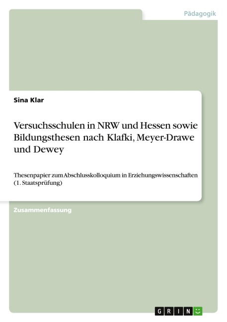 Versuchsschulen in NRW und Hessen sowie Bildungsthesen nach Klafki, Meyer-Drawe und Dewey - Sina Klar