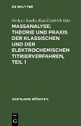 Cover-Bild zum Titel 'Maßanalyse: Theorie und Praxis der klassischen und der elektrochemischen Titrierverfahren, Teil 1' von 'Gerhart Jander, Karl Friedrich Jahr'