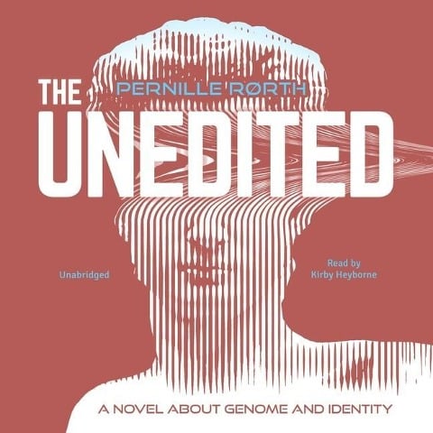The Unedited Lib/E: A Novel about Genome and Identity - Pernille Rørth