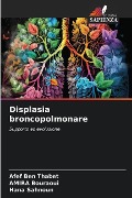 Displasia broncopolmonare - Afef Ben Thabet, Amira Bouraoui, Hana Sahnoun