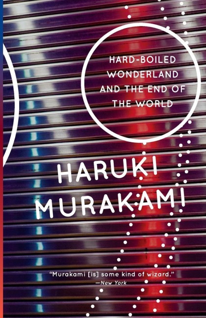 Hard-Boiled Wonderland and the End of the World - Haruki Murakami
