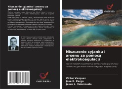 Cover-Bild zum Titel 'Niszczenie cyjanku i arsenu za pomoc¿ elektrokoagulacji' von 'Victor Vazquez, Jose R. Parga, Jesus L. Valenzuela'