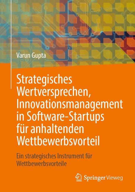 Strategisches Wertversprechen, Innovationsmanagement in Software-Startups für anhaltenden Wettbewerbsvorteil - Varun Gupta