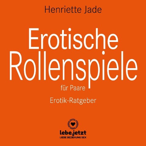 Erotische Rollenspiele für Paare / Erotischer Ratgeber - Henriette Jade