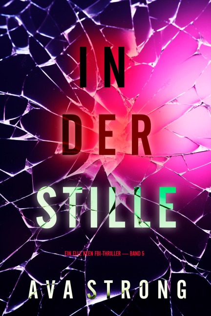 In Der Stille (Ein Elle Keen FBI-Thriller - Band 5) - Ava Strong