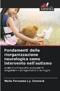 Fondamenti della riorganizzazione neurologica come intervento nell'autismo - Maria Fernanda L. J. Cromack