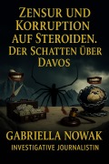 Cover-Bild zum Titel 'Zensur und Korruption auf Steroiden. Der Schaten Über Davos' von 'Gabriela Nowak'