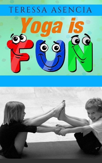 Yoga is Fun - Teressa Asencia