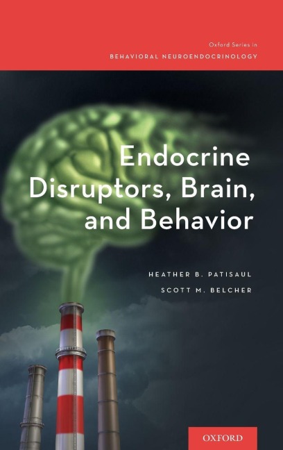 Endocrine Disruptors, Brain, and Behavior - Heather B Patisaul, Scott M Belcher