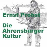 Cover-Bild zum Titel 'Die Ahrensburger Kultur' von 'Ernst Probst'
