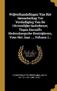 Cover-Bild zum Titel 'Prijverhandelingen Van Het Genootschap Tot Verdediging Van De Christelijke Godsdienst, Tegen Desselfs Hedendaegsche Bestrijderen, Voor Het Jaar ..., V' von ''