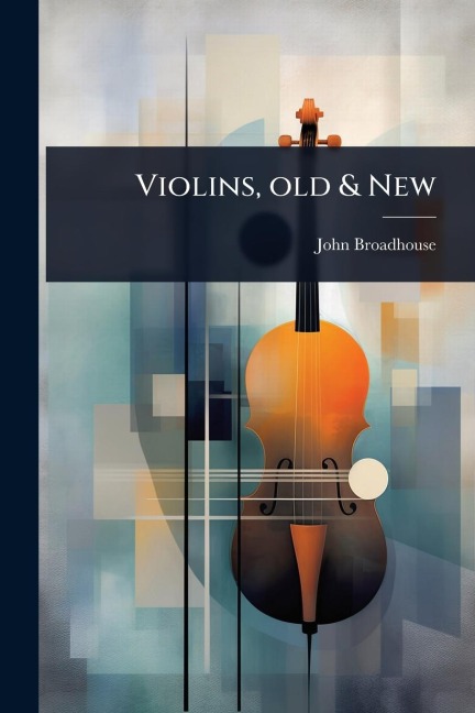 Violins, old & New - John Broadhouse