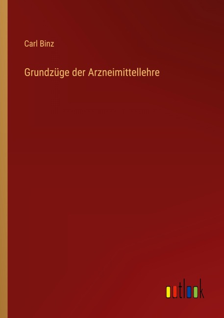 Grundzüge der Arzneimittellehre - Carl Binz