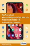 Cover-Bild zum Titel 'Das Praxisbuch Xiaomi Redmi Note 8 Pro & Xiaomi Mi Note 10 - Anleitung für Einsteiger' von 'Rainer Gievers'